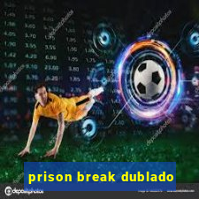 prison break dublado